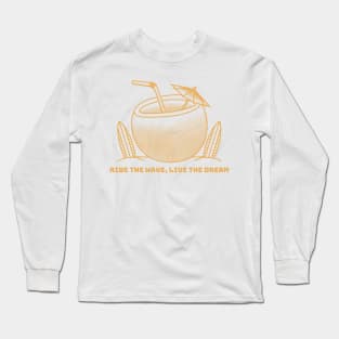 Beach Surfing Ride the Wave, Live the Dream Long Sleeve T-Shirt